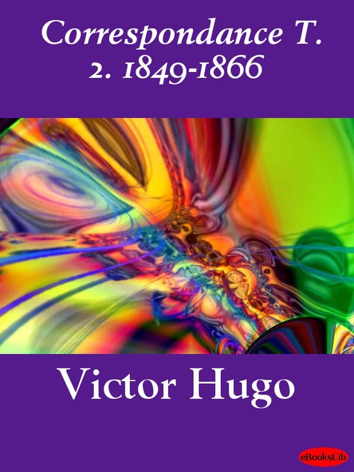 Title details for Correspondance, Volume 2 by Victor Hugo - Available